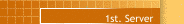 1st. Server